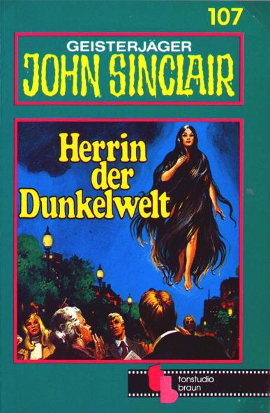 John Sinclair TSB-H&ouml;rspiel Nr. 107: Herrin der Dunkelwelt (Teil 1 von 2)