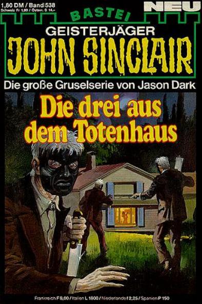 John Sinclair Nr. 538: Die drei aus dem Totenhaus
