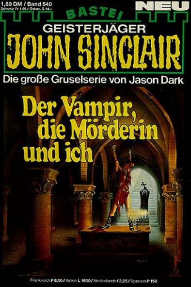 John Sinclair Nr. 540: Der Vampir, die M&ouml;rderin und ich