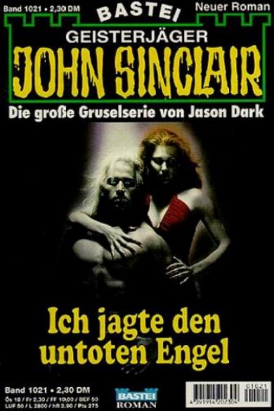 John Sinclair Nr. 1021: Ich jagte den untoten Engel