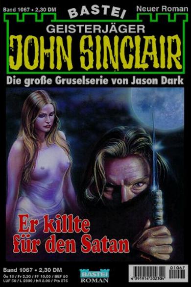 John Sinclair Nr. 1067: Er killte f&uuml;r den Satan