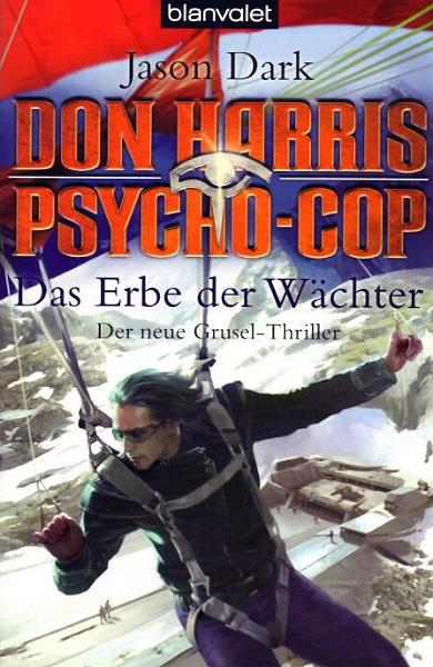Psychocop Don Harris Nr. 4: Das Erbe der W&auml;chter