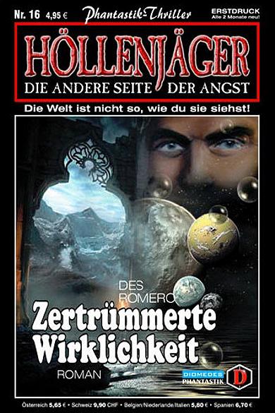 H&ouml;llenj&auml;ger Nr. 16: Zertr&uuml;mmerte Wirklichkeit