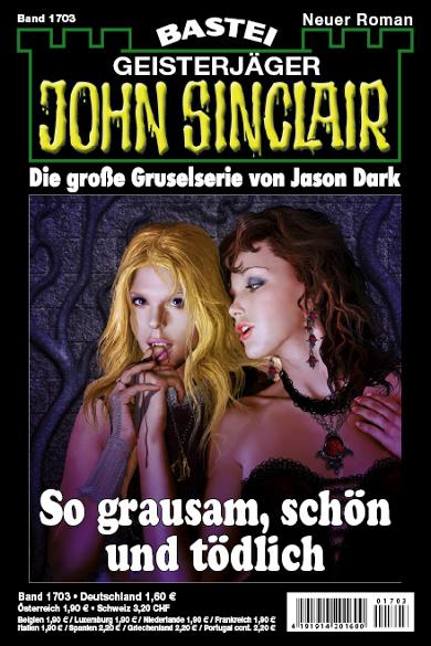John Sinclair Nr. 1703: So grausam, sch&ouml;n und t&ouml;dlich