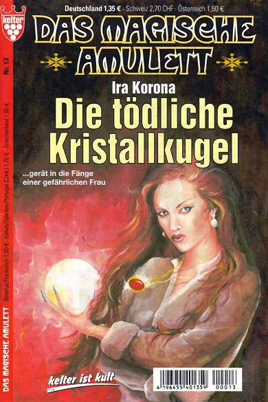 Das magische Amulett Nr. 13: Die t&ouml;dliche Kristallkugel