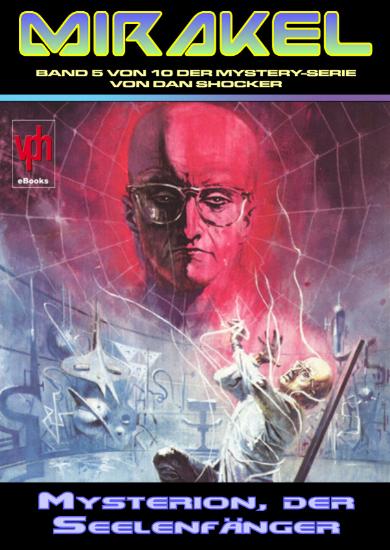 Mirakel eBook Nr. 5: Mysterion, der Seelenf&auml;nger