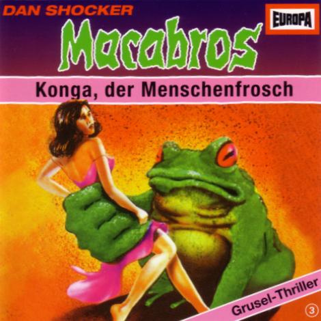 Macabros H&ouml;rspiel Nr. 03: Konga, der Menschenfrosch