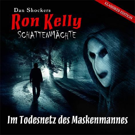 Ron Kelly H&ouml;rspiel Nr. 3: Im Todesnetz des Maskenmannes