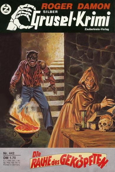 Silber-Grusel-Krimi Nr. 442: Die Rache des Gek&ouml;pften