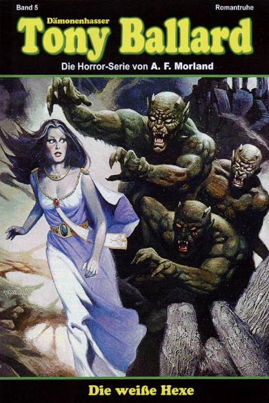 D&auml;monenhasser Tony Ballard Nr. 5: Die wei&szlig;e Hexe