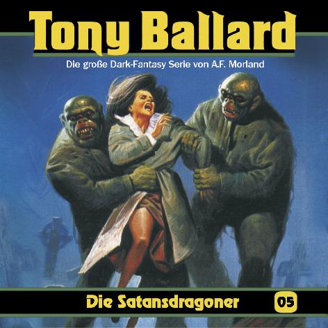 Tony Ballard H&ouml;rspiel Nr. 5: Die Satansdragoner