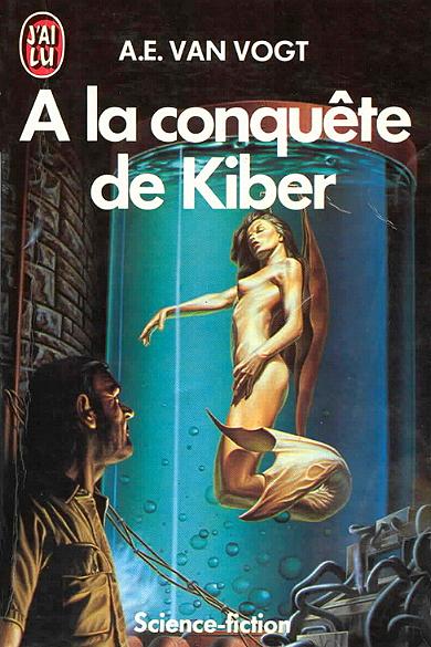 "A la conquete de Kiber" von A.E. van Vogt